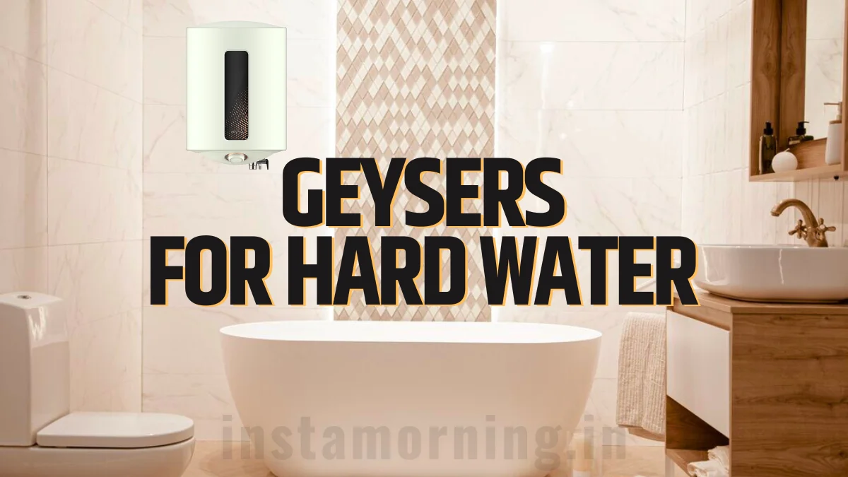 best geyser for hard water in india
