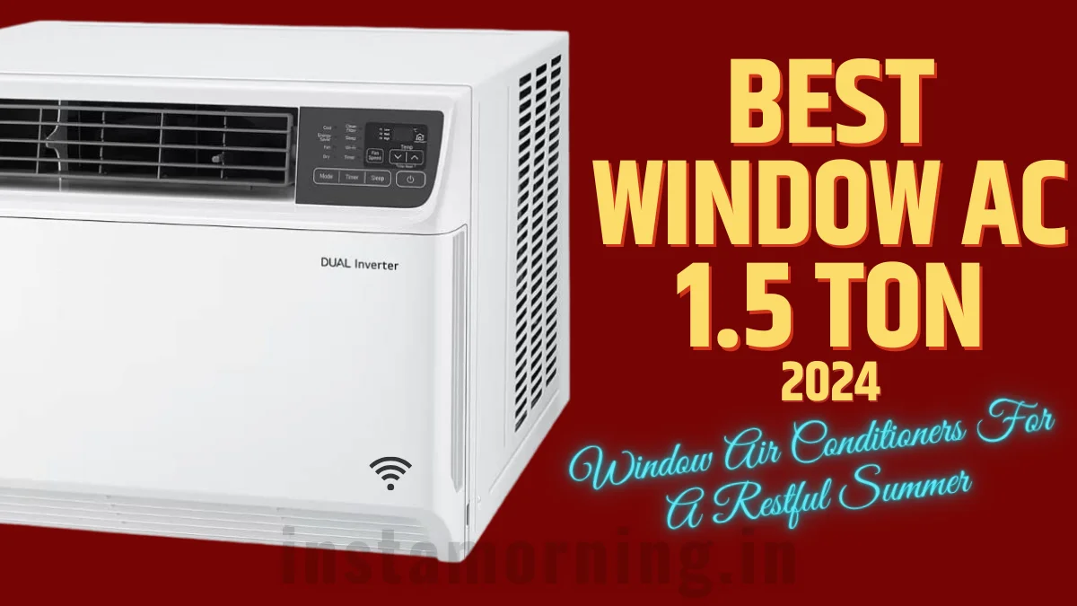 Best Window AC 1.5 Ton Which Air Conditioner Is Best In India