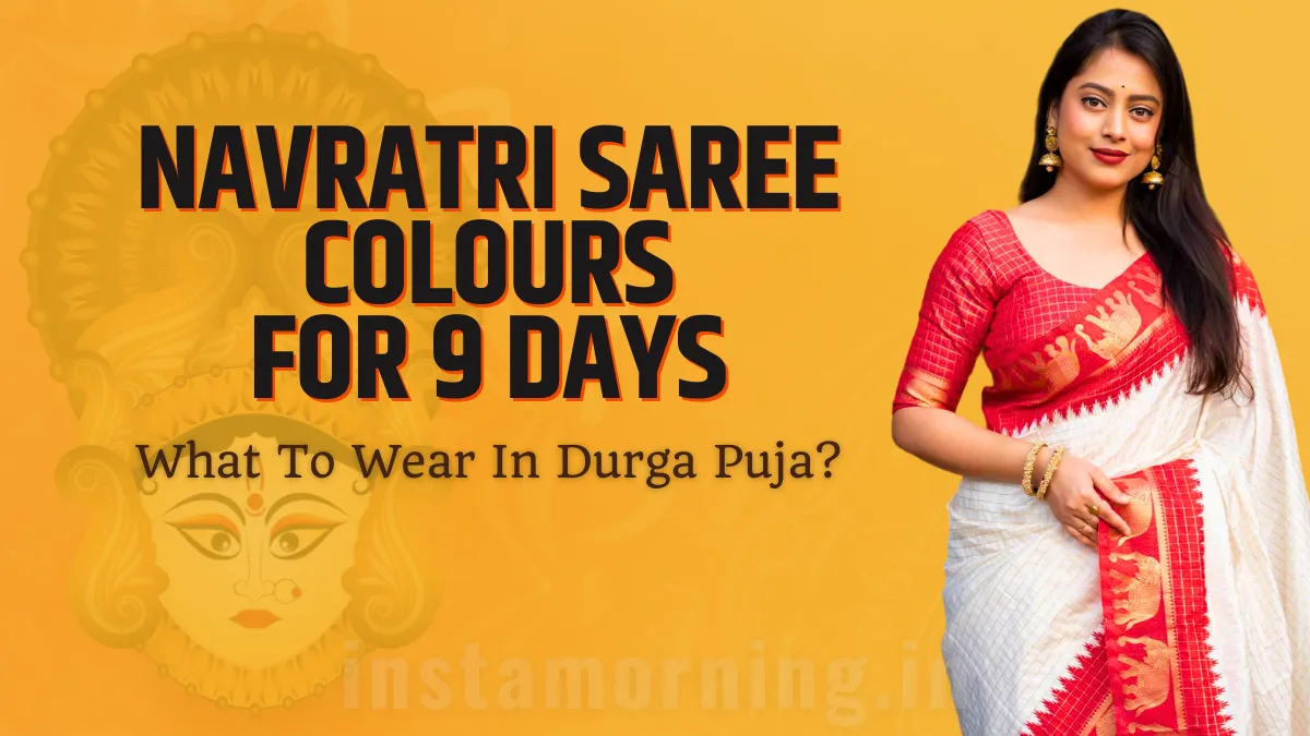 What Are The 9 Colours To Wear In Navratri – Durga Puja Saree Ideas!