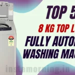 Top 5 Fully Automatic Washing Machines 8 KG Top Load Deep Clean, Gentle Care