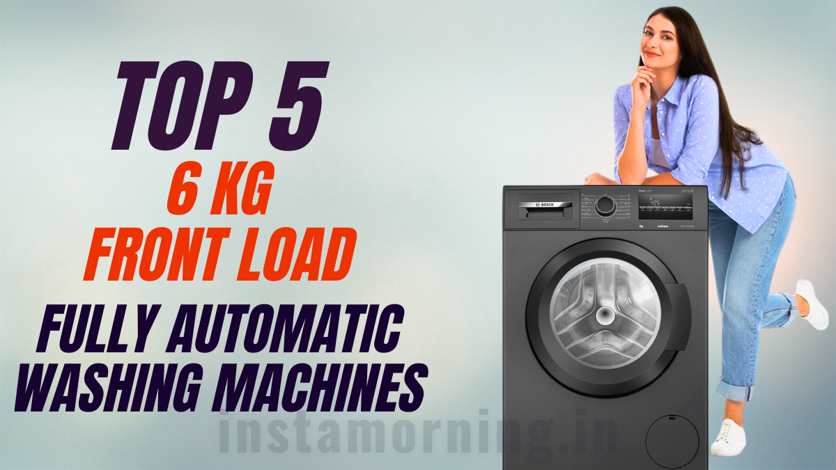 best washing machine in india - Top 5 Fully Automatic Washing Machines 6 KG Front Load - Buyer’s Guide & Review